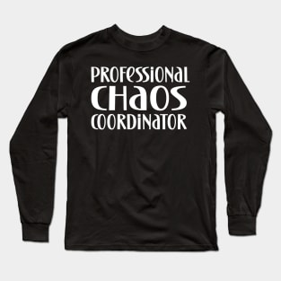 Professional chaos coordinator funny gift Long Sleeve T-Shirt